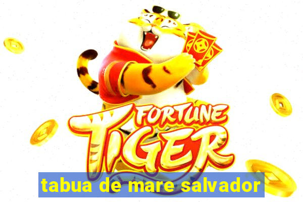 tabua de mare salvador